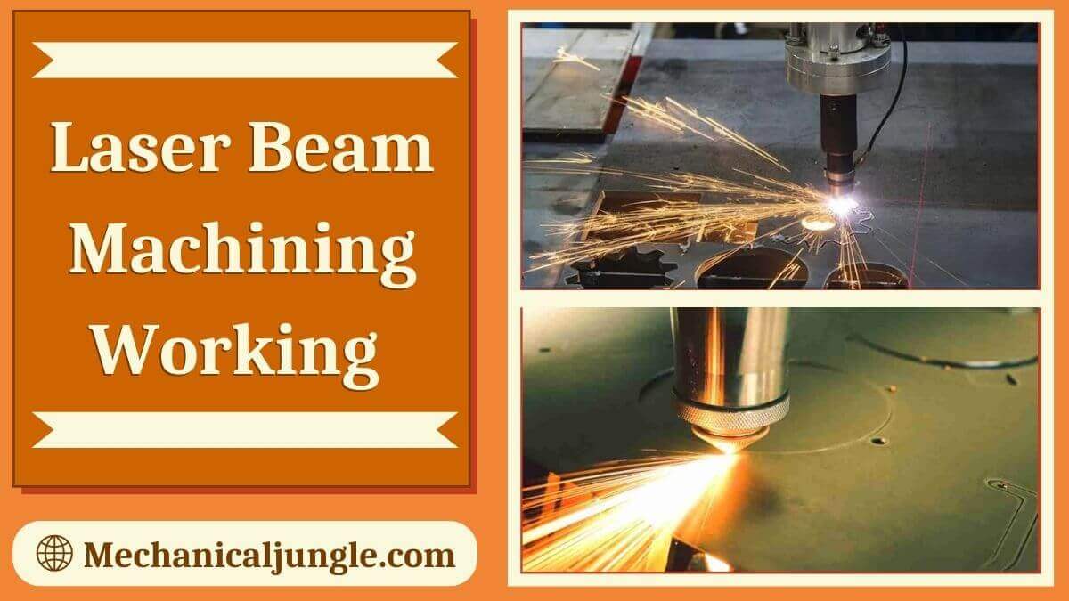 Laser Beam Machining Principles Advantages And Applications