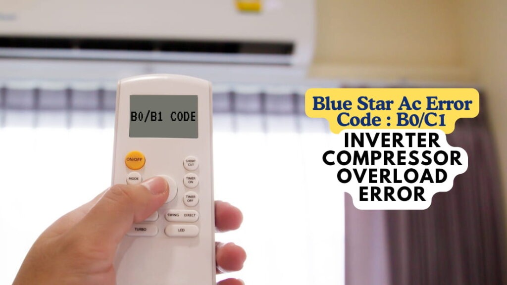 Blue Star Ac Error Code B0C1– Inverter Compressor Overload Error