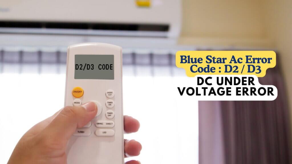 Blue Star Ac Error Code D2 D3 DC Under Voltage Error